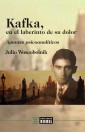 Kafka, en el laberinto de su dolor