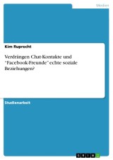 Verdrängen Chat-Kontakte und “Facebook-Freunde” echte soziale Beziehungen?