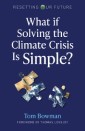 What If Solving the Climate Crisis Is Simple?