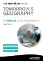 My Revision Notes: Tomorrow's Geography for Edexcel GCSE Specification A