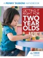 Getting It Right for Two Year Olds: A Penny Tassoni Handbook