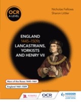 OCR A Level History: England 1445 1509: Lancastrians, Yorkists and Henry VII