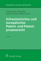 Schweizerisches und europäisches Patent- und Patentprozessrecht