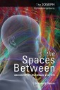 the Spaces Between: Unseen Forces That Shape Your Life