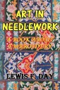 Art In Needle Work: A Book About Embroidery