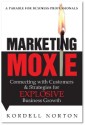 Marketing Moxie - Connecting with Customers and Strategies for Explosive Business Growth
