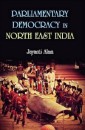 Parliamentary Democracy in North-East India