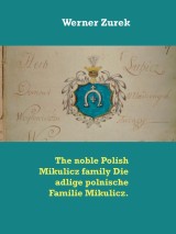 The noble Polish Mikulicz family Die adlige polnische Familie Mikulicz.