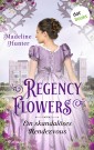 Regency Flowers - Ein skandalöses Rendezvous: Rarest Blooms 1
