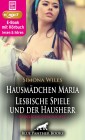Hausmädchen Maria - Lesbische Spiele und der Hausherr | Erotische Geschichte