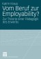 Vom Beruf zur Employability?