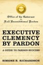 Executive Clemency by Pardon: a Guide to Pardon Success