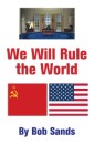 We Will Rule the World