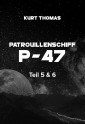 Patrouillenschiff P-47: Teil 5 & 6