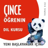 Çince Ögrenin (Yeni Baslayanlar için Dil Kursu)