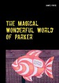 The Magical Wonderful World of Parker