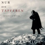 Nur den Tapferen (Der Weg des Stahls-Buch Zwei)