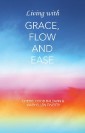 Living with Grace, Flow and Ease