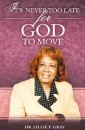 It'S Never Too Late for God to Move