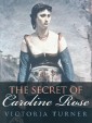 The Secret of Caroline Rose