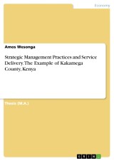 Strategic Management Practices and Service Delivery. The Example of Kakamega County, Kenya