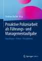 Proaktive Polizeiarbeit als Führungs- und Managementaufgabe