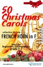 50  Christmas Carols for solo French Horn in F