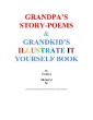 Grandpa's Story-Poems & Grandkid's Illustrate It Yourself Book