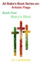 Ali Baba's Book Series on: Artistic Flags - Book Five: Mary's Wish