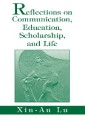 Reflections on Communication, Education, Scholarship, and Life