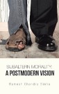 Subaltern Morality: a Postmodern Vision