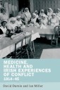 Medicine, health and Irish experiences of conflict, 1914-45
