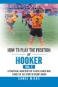 How to Play the Position of Hooker (No. 2)