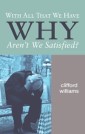 With All That We Have Why Aren't We Satisfied?