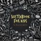 Sketchbook  for Kids
