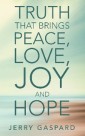 Truth That Brings Peace, Love, Joy and Hope