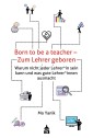 Born to be a teacher - Zum Lehrer geboren