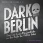 Dark Berlin - Eine True Crime Hörspiel-Reihe aus dem Berlin der 1920er Jahre - 5. Fall