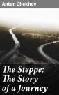The Steppe: The Story of a Journey