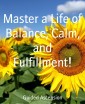 Master a Life of Balance, Calm, and Fulfillment!