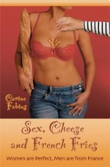 Sex, Cheese and French Fries--Women Are Perfect, Men Are from France