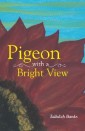 Pigeon with a Bright View
