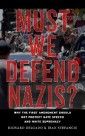 Must We Defend Nazis?