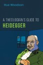 A Theologian's Guide to Heidegger