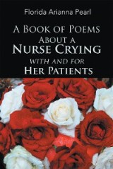 A Book of Poems About a Nurse Crying with and for Her Patients