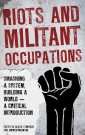 Riots and Militant Occupations