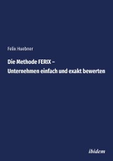 Die Methode FERIX - Unternehmen einfach und exakt bewerten