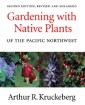 Gardening with Native Plants of the Pacific Northwest