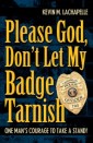 Please God, Don't Let My Badge Tarnish