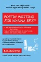 Poetry Writing <I>For Wanna-Be's</I><Sup>Tm</Sup>